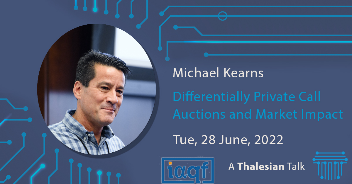 Michael Kearns - Differentially Private Call Auctions and Market Impact