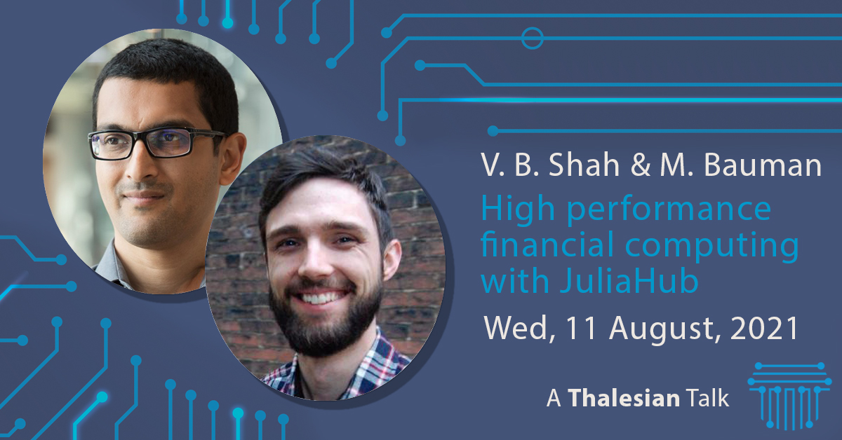 Viral Shah & Matt Bauman: High performance fin. computing with JuliaHub